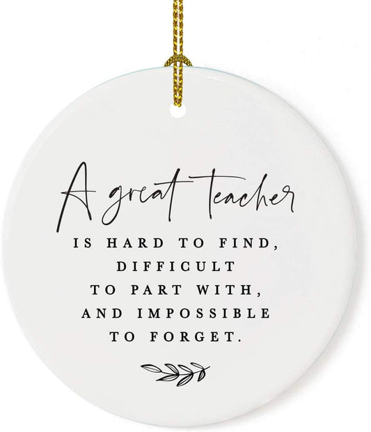 Andaz Press Round Ceramic Porcelain Christmas Tree Ornament for Teacher Thank You Appreciation Graduation Gift, A Great Teacher is Hard to Find, Difficult to Part with and Impossible to Forget 1-Pack