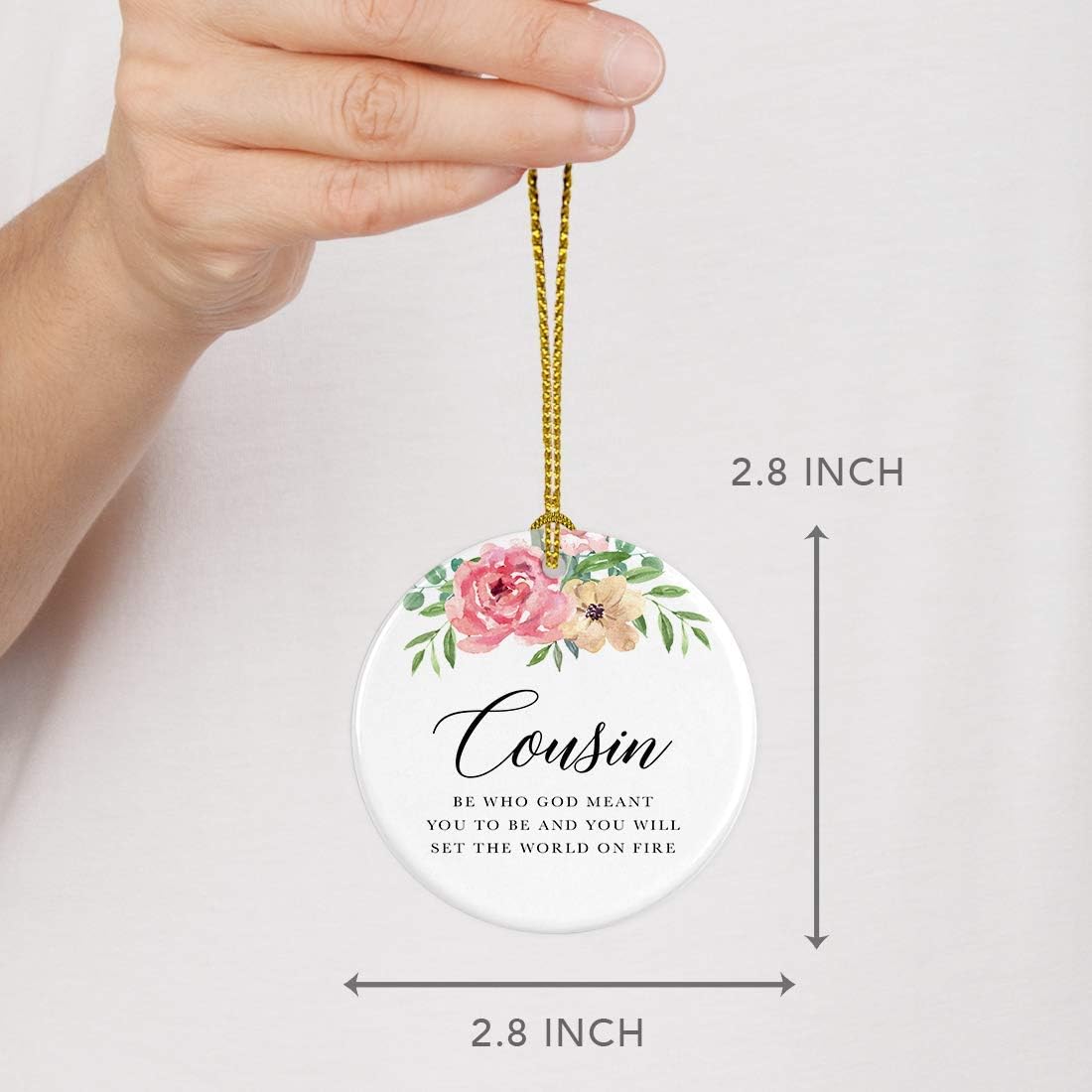 Andaz Press Round Ceramic Porcelain Christmas Tree Ornament Keepsake Gift for Cousins, Cousin Be Who God Meant You to Be and You Will Set The World On Fire, 1-Pack